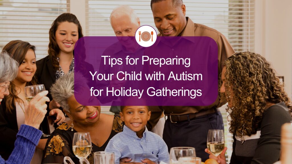 Blog post title decorativee image: Tips for Preparing Your Child with Autism for Holiday Gatherings