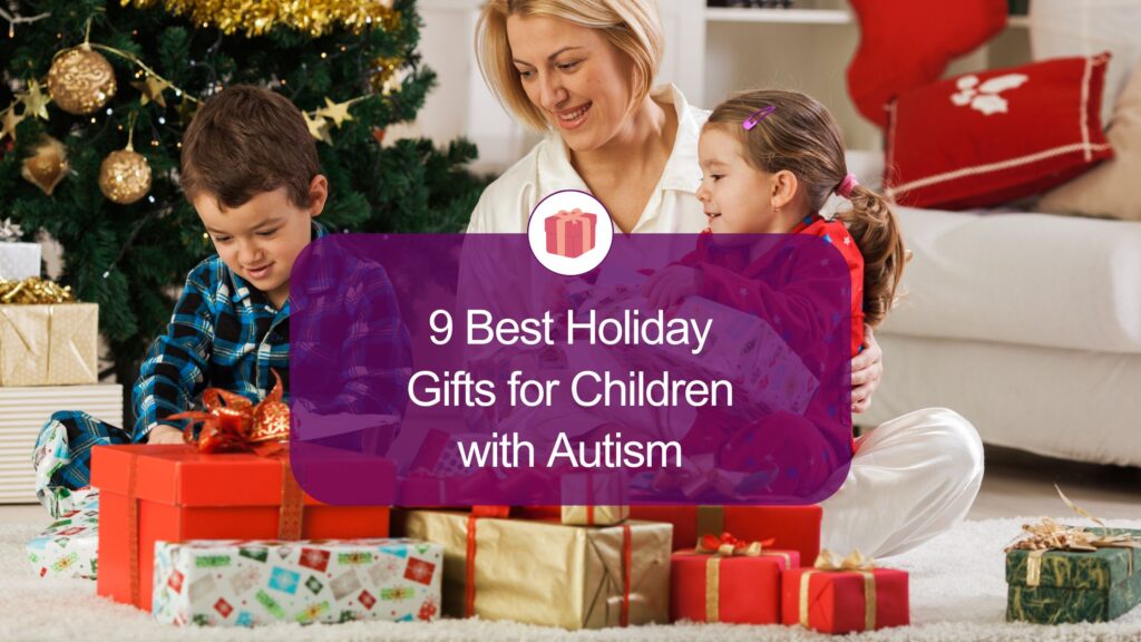 Blog post title decorative image: 9 Best Holiday Gifts for Children with Autism